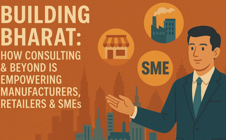 Image: How Consulting & Beyond Is Empowering Manufacturers, Retailers & SMEs