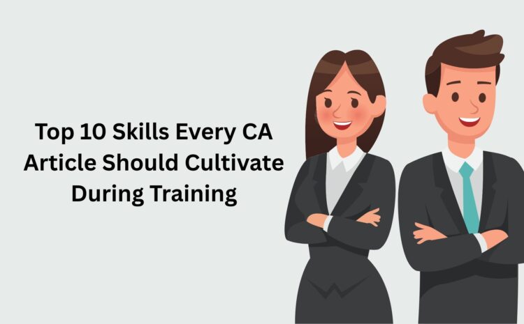 Image: Top 10 Skills Every CA Article Should Cultivate During Training