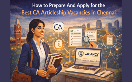 How to Prepare And Apply for the Best CA Articleship Vacancy in Chennai