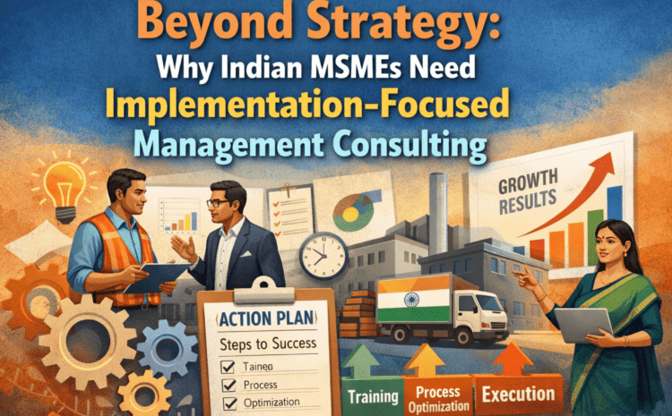 Image: Why Indian MSMEs Need Implementation-Focused Management Consulting
