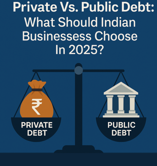 Private Debt Vs Public Debt: What Should Indian Businesses Choose In 2026?