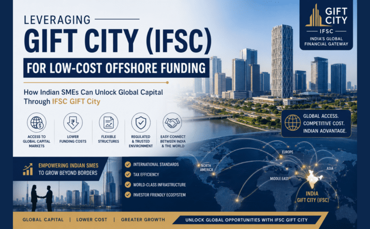 Image: Leveraging GIFT City (IFSC) For Low-Cost Offshore Funding: How Indian SMEs Can Unlock Global Capital Through IFSC GIFT City