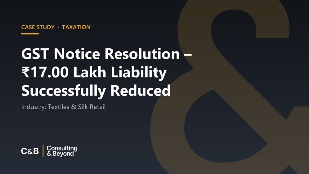 GST Notice Resolution – ₹17.00 Lakh Liability Successfully Reduced
