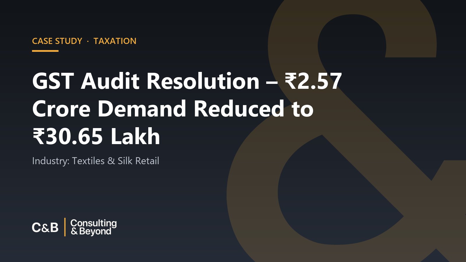 GST Audit Resolution – ₹2.57 Crore Demand Reduced to ₹30.65 Lakh