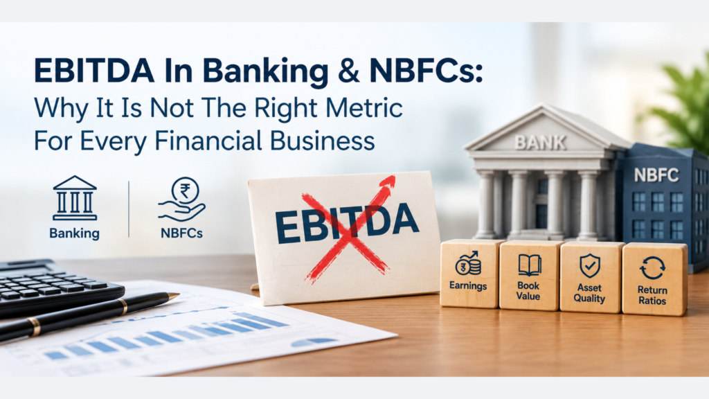 EBITDA In Banking And NBFCs: Why It Is Not The Right Metric For Every Financial Business